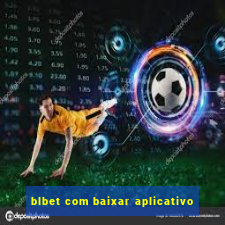 blbet com baixar aplicativo